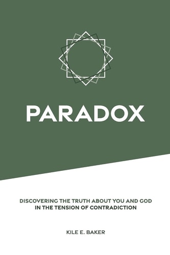 Paradox Discovering the Truth about You and God in the Tension of Contradiction.
