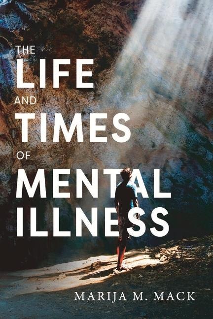 The Life and Times of Mental Illness