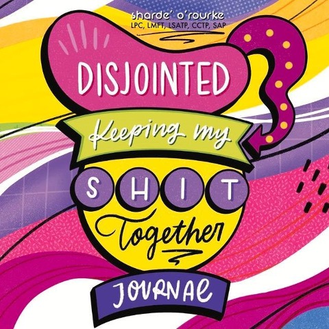 Disjointed: Keeping My Shit Together Journal