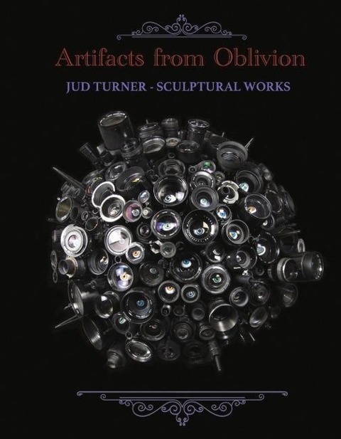 Artifacts from Oblivion: Jud Turner - Sculptural Works