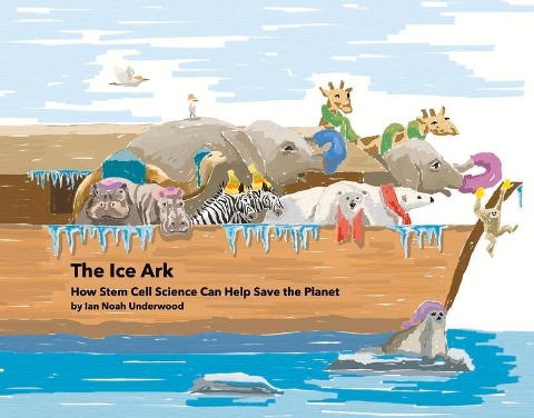 The Ice Ark: How Stem Cell Science Can Help Save the Planet