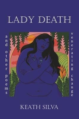 Lady Death: And Other Poems Venerating Change