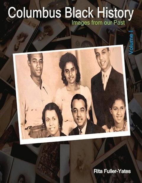 Columbus Black History: Images from Our Past Volume I Volume 1