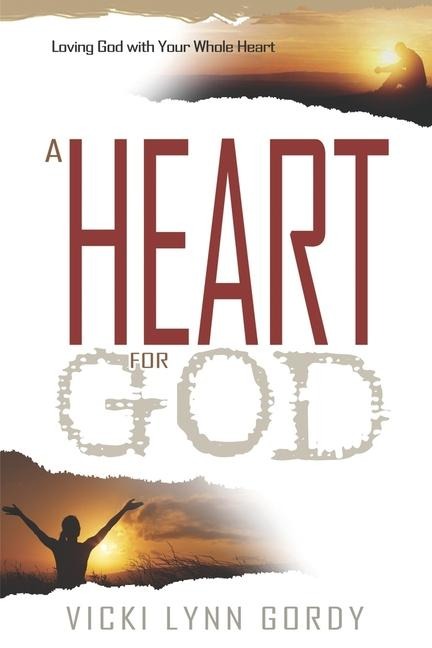 A Heart for God: Loving God with Your Whole Heart