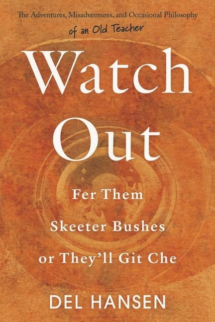 Watch Out for Them Skeeter Bushes or Theyll Git Che