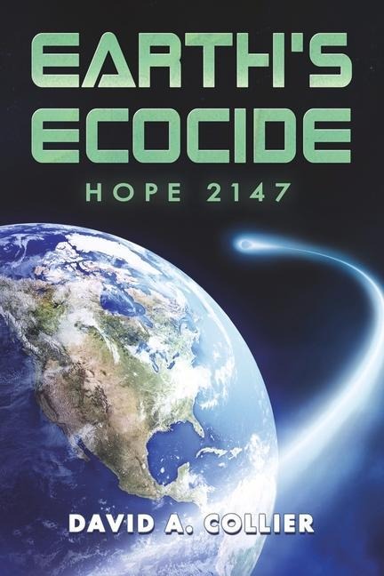 Earths Ecocide: Hope 2147 Volume 1