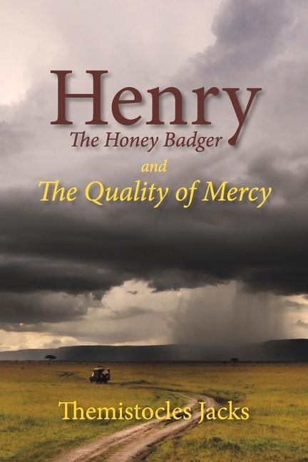 Henry the Honey Badger and the Quality of Mercy: Volume 6