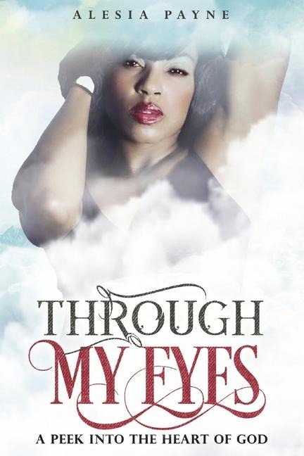 Through My Eyes: A Peek Into the Heart of God