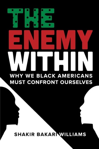 The Enemy Within Why We Black Americans Must Confront Ourselves