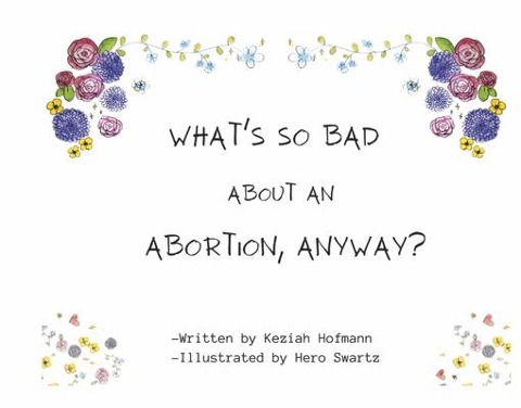 Whats So Bad about an Abortion, Anyway?