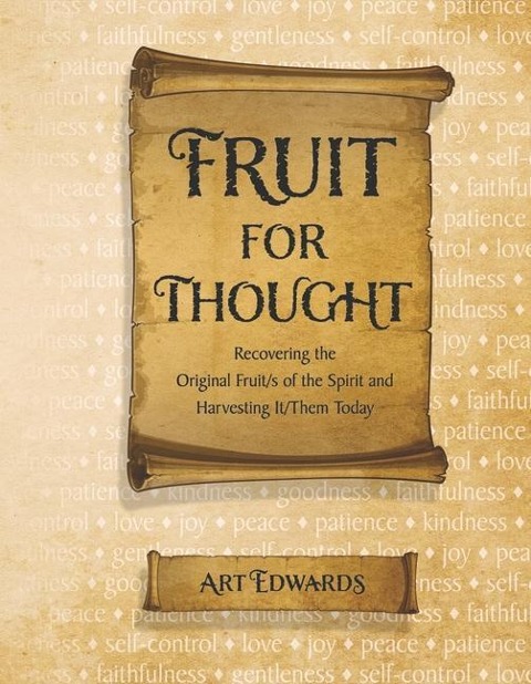 Fruit for Thought: Recovering the Original Fruit/S of the Spirit and Harvesting It/Them Today