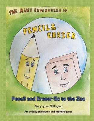 The Many Adventures of Pencil & Eraser: Pencil and Eraser Go to the Zoo
