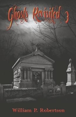 Ghosts Revisited 3: Volume 3