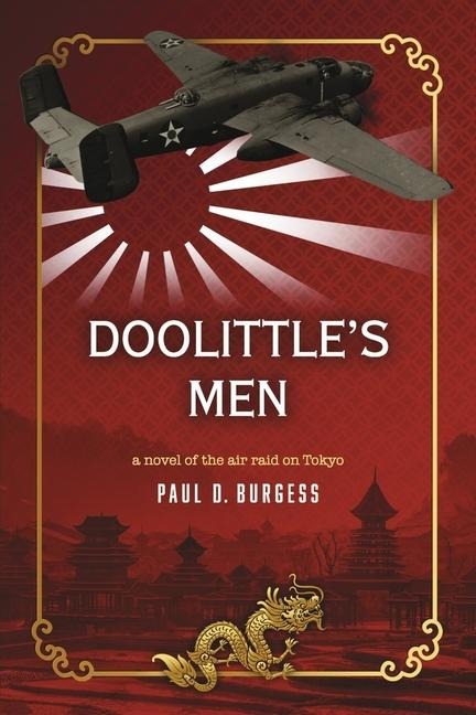 Doolittles Men: A Novel of the Air Raid on Tokyo