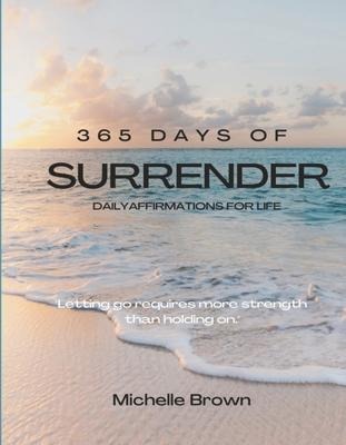 365 Days of Surrender: Letting Go Requires More Strength Than Holding on