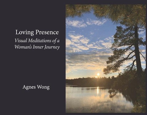 Loving Presence: Visual Meditations of a Womans Inner Journey