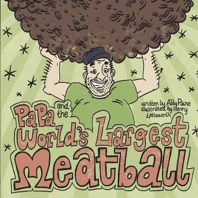 Papa and the Worlds Largest Meatball
