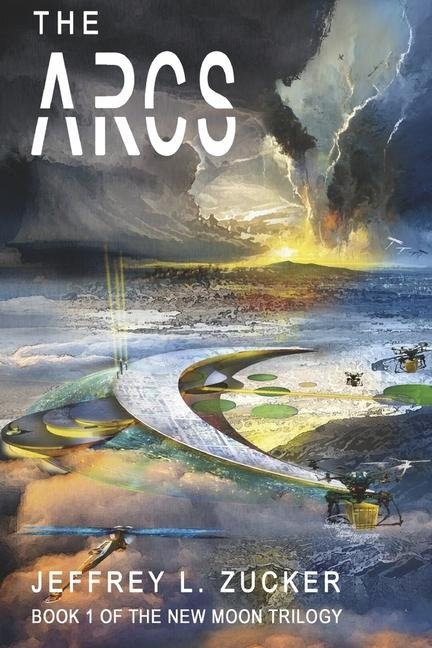 The Arcs: Book 1 of the New Moon Trilogy Volume 1
