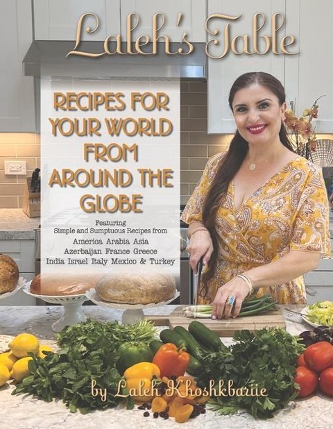 Lalehs Table: Recipes for Your World from Around the Globe