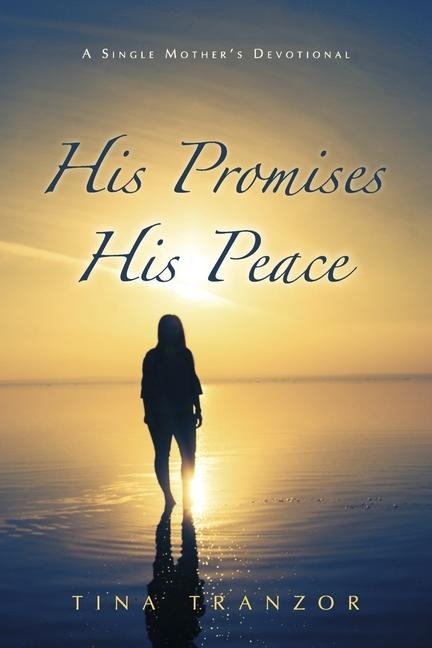 His Promises, His Peace: A Single Mothers Devotional