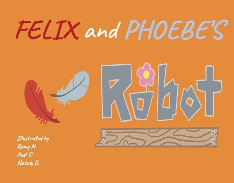 Felix and Phoebes Robot: Volume 1