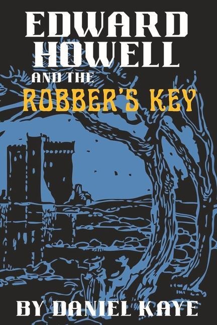 Edward Howell and the Robbers Key: Volume 1