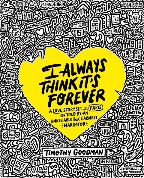 I Always Think Its Forever: A Love Story Set in Paris as Told by an Unreliable But Earnest Narrator (a Memoir)