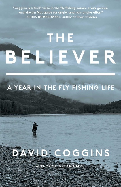 The Believer: A Year in the Fly Fishing Life