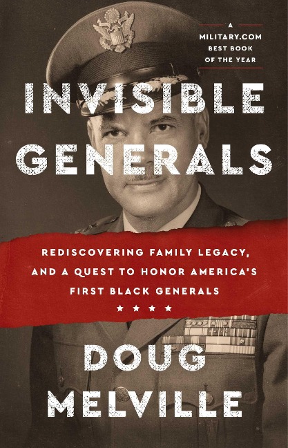 Invisible Generals: Rediscovering Family Legacy, and a Quest to Honor Americas First Black Generals