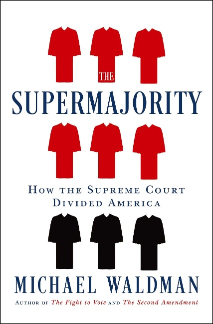 The Supermajority: How the Supreme Court Divided America