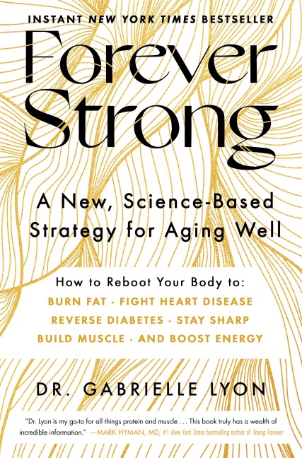 Forever Strong(tm): A New, Science-Based Strategy for Aging Well