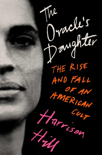 The Oracles Daughter: The Rise and Fall of an American Cult
