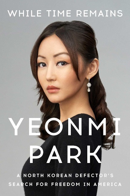 While Time Remains: A North Korean Defectors Search for Freedom in America