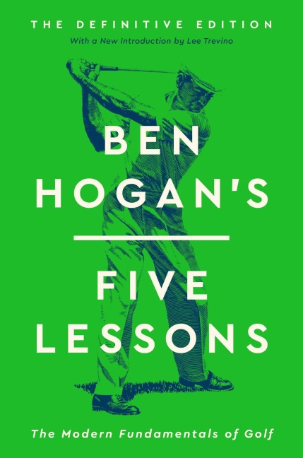Ben Hogans Five Lessons: The Modern Fundamentals of Golf (Definitive Edition)