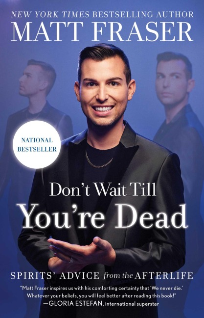 Dont Wait Till Youre Dead: Spirits Advice from the Afterlife