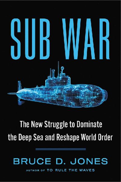 Sub War: The New Struggle to Dominate the Deep Sea and Reshape World Order