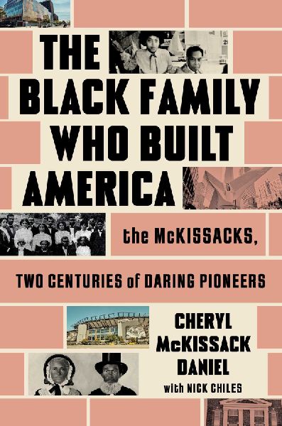 The Black Family Who Built America: The McKissacks, Two Centuries of Daring Pioneers