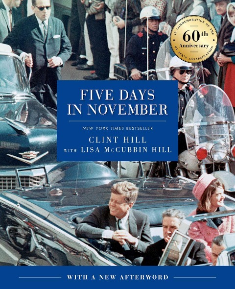 Five Days in November: In Commemoration of the 60th Anniversary of JFKs Assassination
