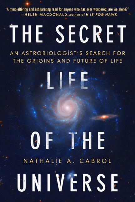 The Secret Life of the Universe: An Astrobiologist's Search for the Origins and Frontiers of Life