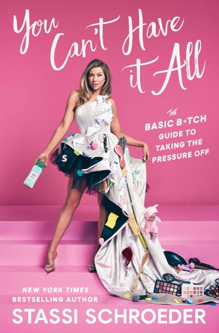 You Cant Have It All: The Basic B*tch Guide to Taking the Pressure Off