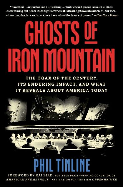 Ghosts of Iron Mountain: The Hoax of the Century, Its Enduring Impact, and What It Reveals about America Today