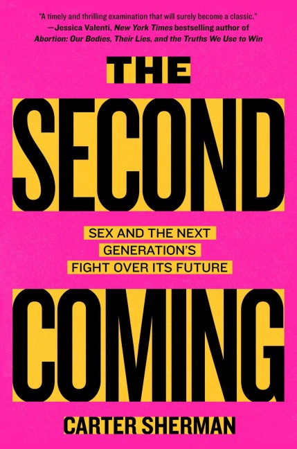 The Second Coming Sex and the Next Generation's Fight Over Its Future