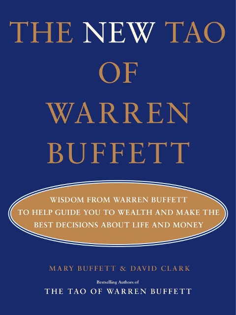 The New Tao of Warren Buffett: Wisdom from Warren Buffett to Help Guide You to Wealth and Make the Best Decisions about Life and Money