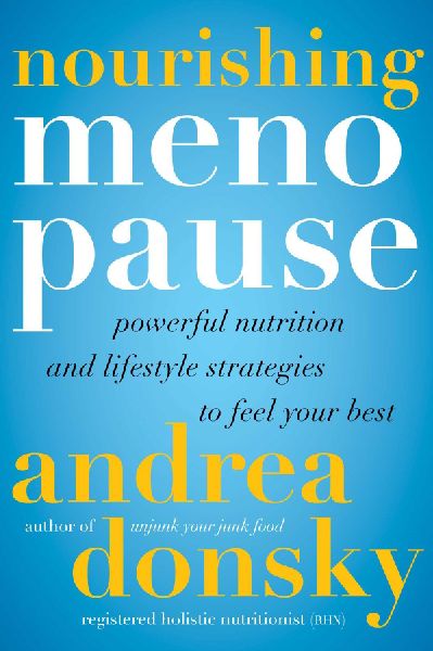 Nourishing Menopause: Powerful Nutrition and Lifestyle Strategies to Feel Your Best