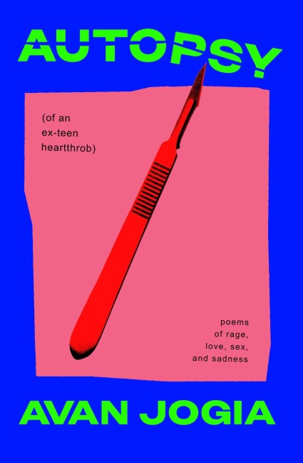 Autopsy (of an Ex-Teen Heartthrob) (poems of Rage, Love, Sex, and Sadness)