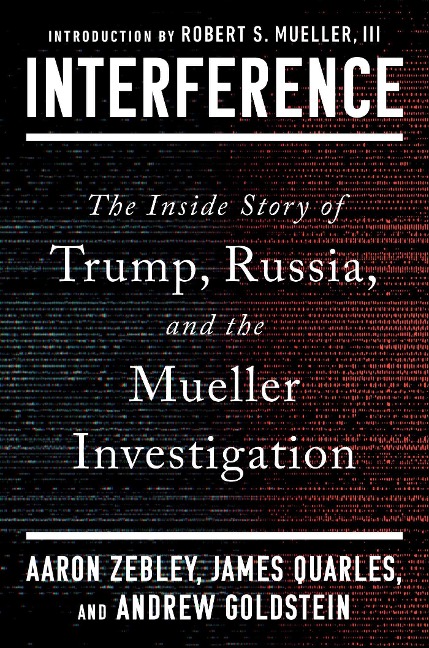Interference: The Inside Story of Trump, Russia, and the Mueller Investigation