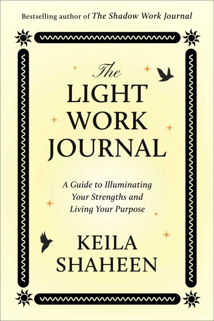 The Light Work Journal: A Guide to Finding Your Spark and Mastering Your Energy