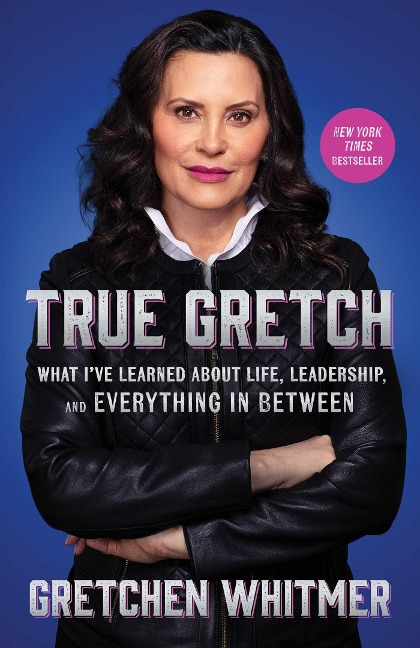 True Gretch: What Ive Learned about Life, Leadership, and Everything in Between