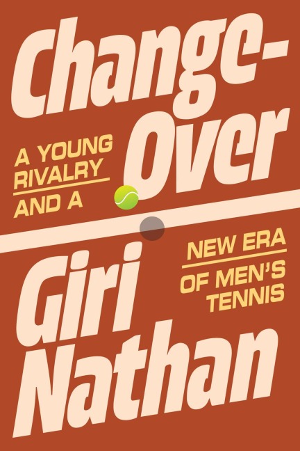 Changeover: A Young Rivalry and a New Era of Mens Tennis