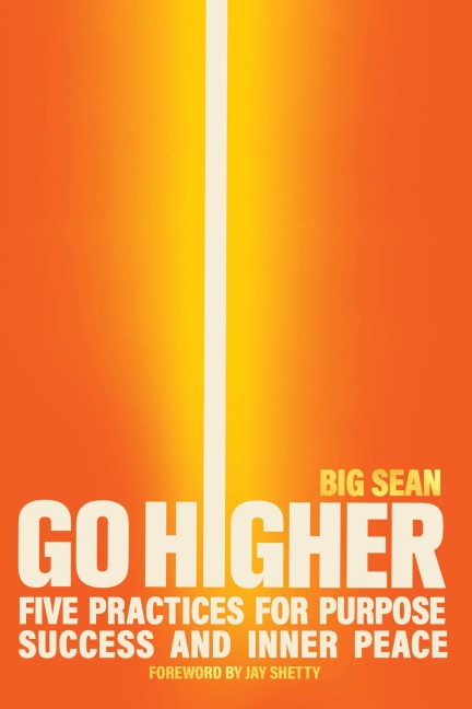 Go Higher: Five Practices for Purpose, Success, and Inner Peace